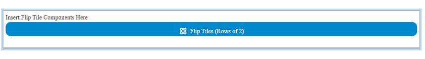 a screenshot of a blue placeholder bar that says flip tiles rows of 2 inside the flip
                        tile container